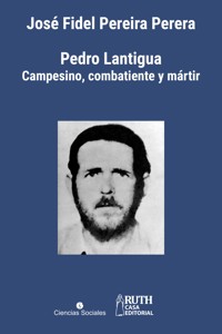 Pedro Lantigua. - José Fidel Pereira Perera - ebook