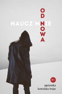 Naucz mnie od nowa - Agnieszka Kowalska-Bojar - ebook + książka