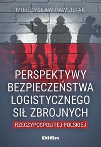 Perspektywy bezpieczeństwa logistycznego Sił Zbrojnych Rzeczypospolitej Polskiej - Pawlisiak Mieczysław - książka