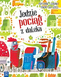 Jedzie pociąg z daleka Popularne i lubiane utwory dla dzieci -  - książka
