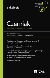 Czerniak. Współczesne leczenie 5. W gabinecie lekarza specjalisty. Onkologia - Piotr Rutkowski - książka
