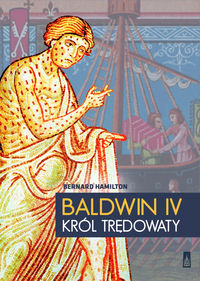 Baldwin IV, król trędowaty - Bernard Hamilton - książka