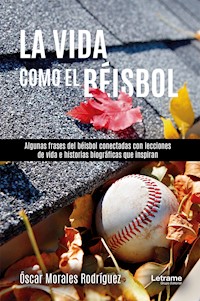 La vida como el beísbol - Óscar Morales Rodríguez - ebook