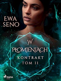 Kontrakt. Tom II. W płomieniach - Ewa Seno - ebook + audiobook