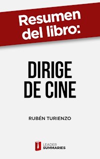 Resumen del libro "Dirige de cine" de Rubén Turienzo - Leader Summaries - ebook