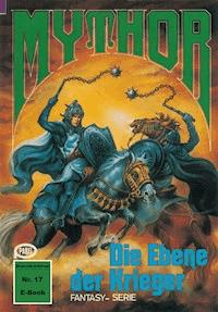 Mythor 17: Die Ebene der Krieger - W. K. Giesa - ebook