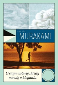 O czym mówię, kiedy mówię o bieganiu - Haruki Murakami - ebook + książka