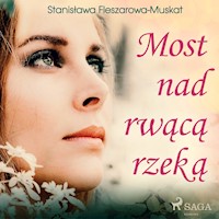 Most nad rwącą rzeką - Fleszarowa-Muskat Stanisława - ebook + audiobook
