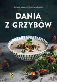 Dania z grzybów - Christine Schneider, Gerhard Schuster - książka