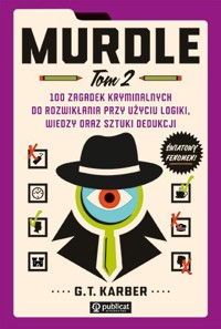 Murdle. 100 zagadek kryminalnych do rozwikłania przy użyciu logiki, wiedzy oraz sztuki dedukcji. Tom 2 - G. T. Karber - książka