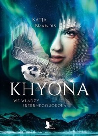 Khyona. We władzy srebrnego sokoła - Katja Brandis - książka