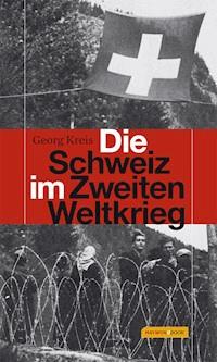 Die Schweiz im Zweiten Weltkrieg - Georg Kreis - ebook