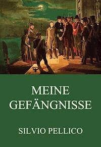 Meine Gefängnisse - Silvio Pellico - ebook