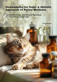 Homeopathy for Cats: A Holistic Approach to Feline Wellness - Louis Henley - ebook