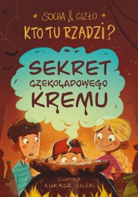 Sekret czekoladowego kremu. Kto tu rządzi? - Natasza Socha - książka