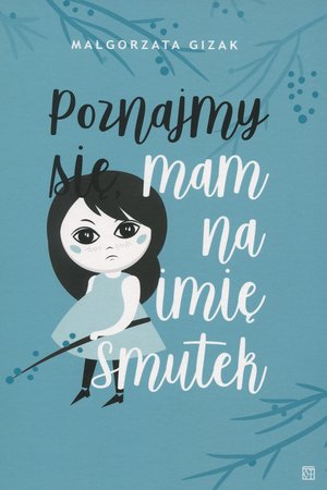 Poznajmy się, mam na imię smutek - Małgorzata Gizak - książka