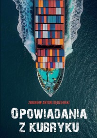 Opowiadania z kubryku - Kędzierski Zbigniew Antoni - książka