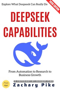 Deepseek Capabilities: - Zachary Pike - ebook