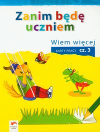 Zanim będę uczniem Wiem więcej Karty pracy Część 3 Wychowanie przedszkolne - Tokarska Elżbieta, Kopała Jolanta - książka