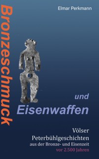 Bronzeschmuck und Eisenwaffen - Elmar Perkmann - ebook