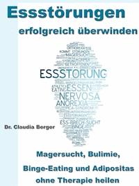 Essstörungen erfolgreich überwinden - Dr. Claudia Berger - ebook