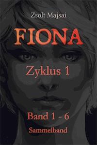 Fiona - Sammelband Zyklus 1 (Band 1 - 6 der Fantasy-Saga) - Zsolt Majsai - ebook