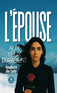L’épouse aux yeux d’argent - Isadora De Luly - ebook