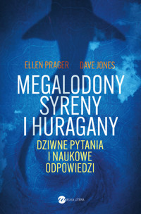 Megalodony, syreny i huragany. Dziwne pytania i naukowe odpowiedzi - Ellen Prager, Dave Jones - książka