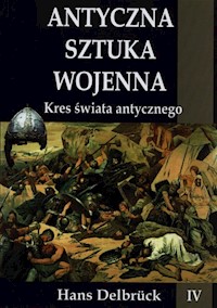 Antyczna sztuka wojenna Kres świata antycznego - Hans Delbruck - książka
