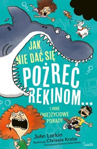 Jak nie dać się pożreć rekinom i inne (nie)życiowe porady - Larkin John - książka