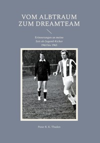 Vom Albtraum zum Dreamteam - Peter R. K. Thaden - ebook