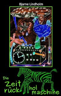 Die Zeitrückholmaschine - Bjarne Lindholm - ebook