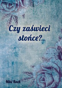 Czy zaświeci słońce?... - Rock Niki - książka