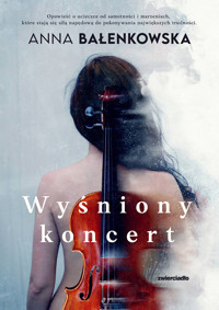 Wyśniony koncert - Bałenkowska Anna - ebook + audiobook + książka