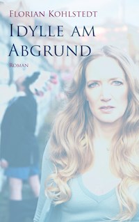 Idylle am Abgrund - Florian Kohlstedt - ebook