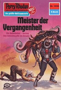 Perry Rhodan 1030: Meister der Vergangenheit -  Kurt Mahr - ebook
