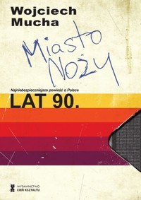 Miasto noży - Wojciech Mucha - ebook + książka