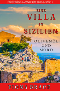 Eine Villa in Sizilien: Olivenöl und Mord (Ein Hund und Katz Wohlfühlkrimi – Band 1) - Fiona Grace - ebook