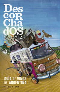 Descorchados 2024 Guía de vinos de Argentina - Patricio Tapia - ebook