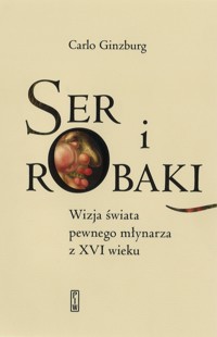 Ser i robaki - Carlo Ginzburg - książka