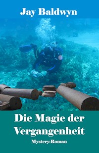 Die Magie der Vergangenheit - Jay Baldwyn - ebook