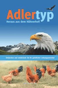 Adlertyp - Heraus aus dem Hühnerhof! - Torsten Kugler - ebook