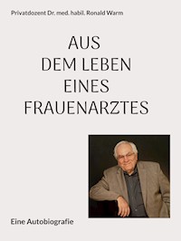 Aus dem Leben eines Frauenarztes - Ronald Warm - ebook