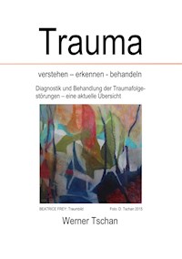 Trauma  verstehen - erkennen - behandeln - Werner Tschan - ebook
