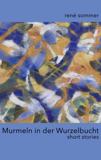 Murmeln in der Wurzelbucht - René Sommer - ebook