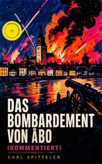Das Bombardement von Åbo (Kommentiert) - Carl Spitteler - ebook