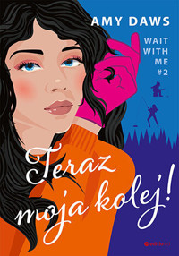 Teraz moja kolej! Wait With Me. Tom 2 - Amy Daws - ebook + książka