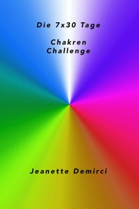 7x30 Tage Chakren - Challenge - Jeanette Demirci - ebook