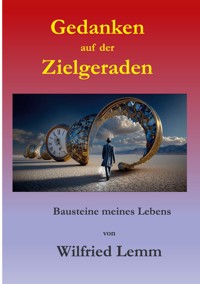 Gedanken auf der Zielgeraden - Wilfried Lemm - ebook