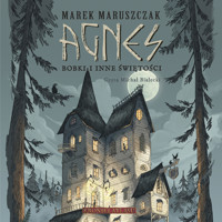 Agnes. Bobki i inne świętości - Maruszczak Marek - audiobook + książka